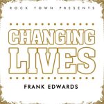 Changing Lives frank edwards