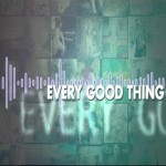 Every Good Thing by The Afters