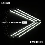 Album cover of God, You're So Good LIVE by Travis Greene, a Gospel and Contemporary Christian Musician 