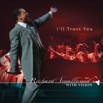 I'll Trust You song by Richard Smallwood, Gospel Christian Musician