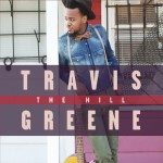 The Hills Album by Travis Greene, Gospel and Contemporary Christian Musician, with album cover depicting Travis Greene leaning on a white post in front of a building