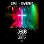 Jesus At The Center Live by Israel Houghton Contemporary Christian Musician