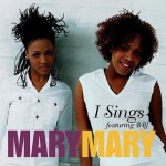 Image of Mary Mary wearing white clothing with a text "I Sings featuring B BJ MARY MARY" at the bottom - My Christian Musician
