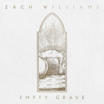 An open tomb as a cover art for Zach Williams song "EMPTY GRAVE" - My Christian Musician