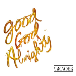 "Good God Almighty" text and David Crowder's logo on white background - My Christian Musician