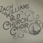 Zach Williams song "OLD CHURCH CHOIR" cover art - My Christian Musician