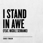 I Stand In Awe song by Chris Tomlin featuring Nicole Serrano cover art on gray background - My Christian Musician