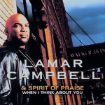 Lamar Campbell poses for a photo on a sidewalk and a text that says "LAMAR CAMPBELL & SPIRIT OF PRAISE, WHEN I THINK ABOUT YOU" - My Christian Musician