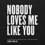 Chris Tomlin song "Nobody Loves Me Like You" cover art on black background - My Christian Musician